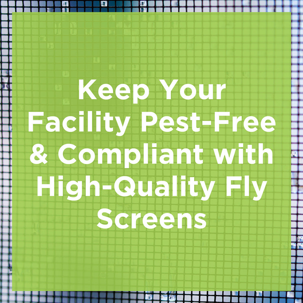 Keep Your Facility Pest-Free & Compliant with High-Quality Fly Screens